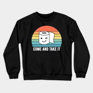 Come and take it Crewneck Sweatshirt